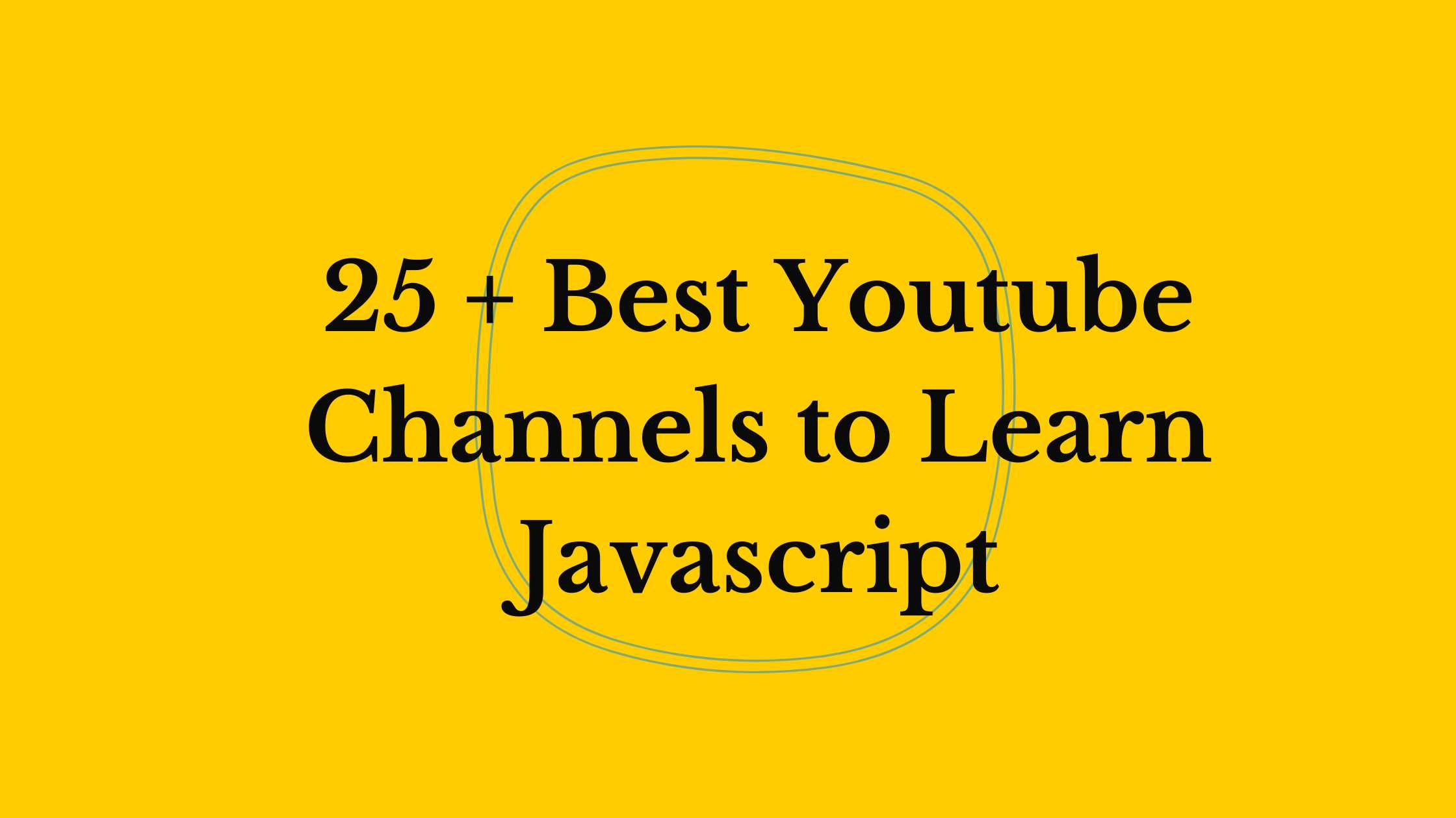 25 + Best Youtube Channels to Learn Javascript