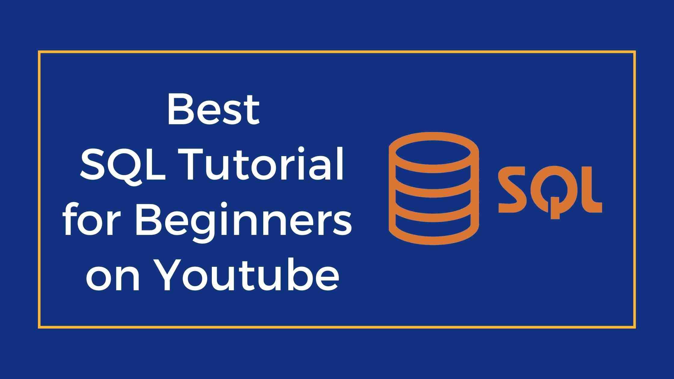 Best SQL tutorial for beginners on Youtube