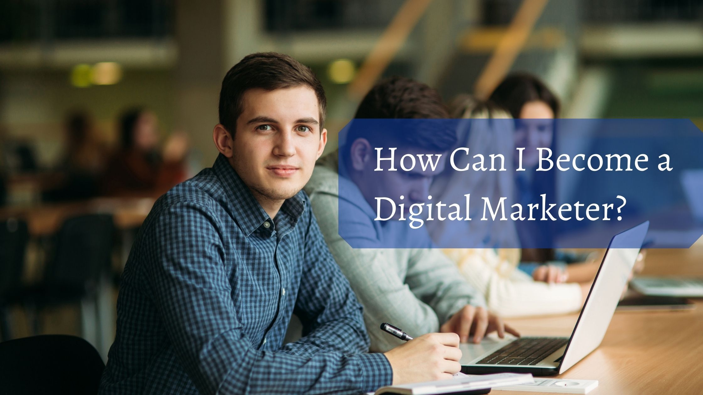 How Can I Become a Digital Marketer